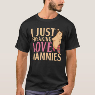 I Just Freaking Love Hammies Cute Hamster T-Shirt