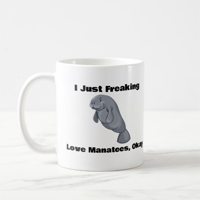 I Just Freaking Love Manatees, Okay,Coffee Mug (Left)