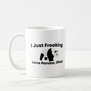 I Just Freaking Love Pandas, Okay Coffee Mug