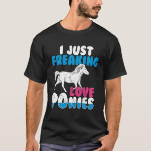 I Just Freaking Love Ponies Cute Funny Animal Humo T-Shirt