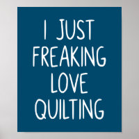 I Just Freaking Love Quilting | Quilter's Gift