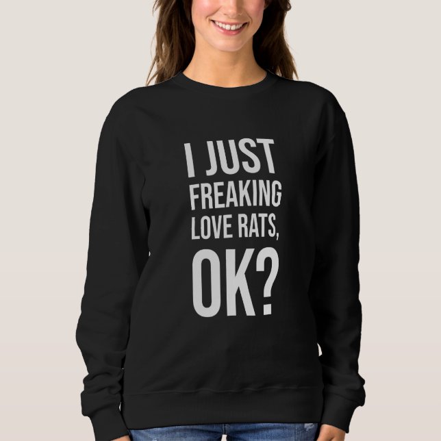 I Just Freaking Love Rats Ok - Rat Face Sweatshirt (Front)