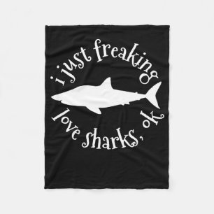 I Just Freaking Love Sharks,Ok - Shark Lover Gifts Fleece Blanket