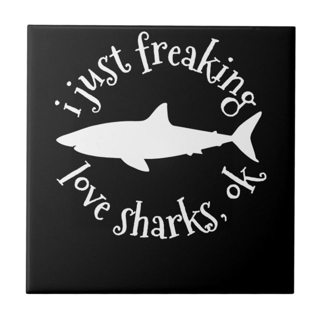 I Just Freaking Love Sharks,Ok - Shark Lover Gifts Tile (Front)