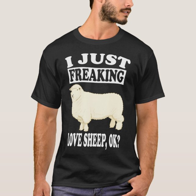 I Just Freaking Love Sheep Ok Farm Animal T-Shirt (Front)