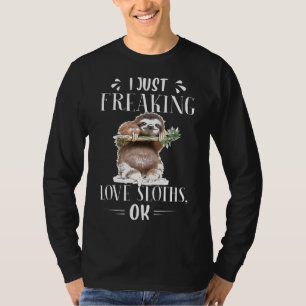 I Just Freaking Love Sloths Shirt For Girls Boys