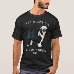I Just Freaking Love Tibetan Terrier Ok Dog T-Shirt