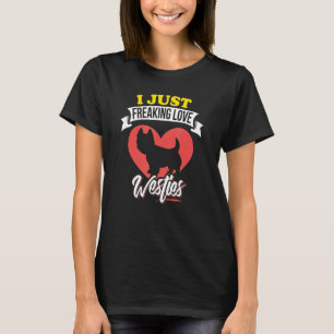 I JUST FREAKING LOVE WESTIES PET PUPPY TRAINER T-Shirt