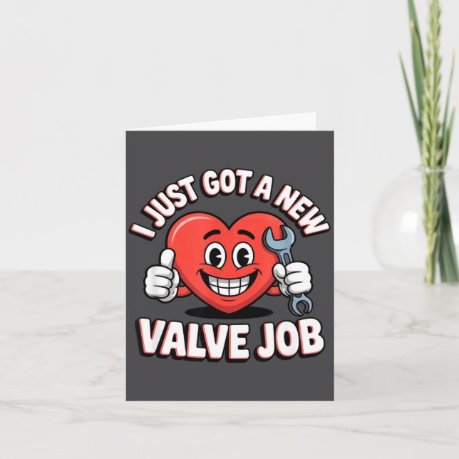 I Just Got A New Valve Job Open Heart Surgery  Card (Front)