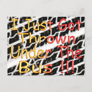 I Just Got Thrown Under The Bus Postcard