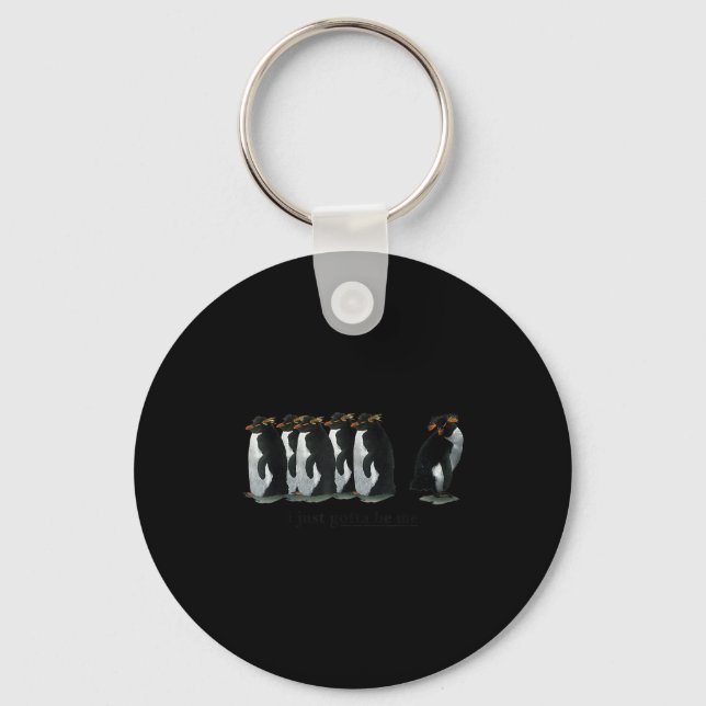 I Just Gotta Be Me Penguin - Rockhopper Penguins  Key Ring (Front)