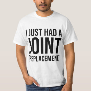 I JUST H567d8 567 8jOINT REPL567C8EMENT HIP KNEES  T-Shirt