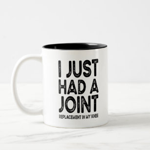 I Just Had A Joint Replacement In My Knee Two-Tone Coffee Mug