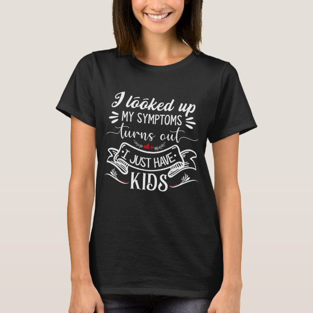 I just have kids funny sarcastic self-ironic T-Shi T-Shirt (Front)