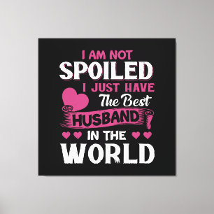 I Just Have The Best Husband In The World Canvas Print