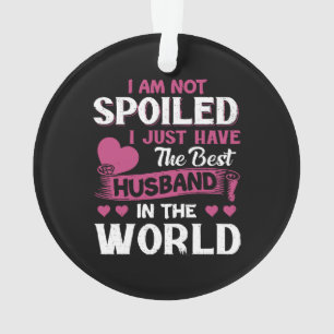 I Just Have The Best Husband In The World Ornament
