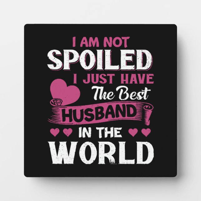 I Just Have The Best Husband In The World Plaque (Front)