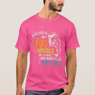 I Just Hold My Rod Fishing Funny Fishing Summer Fi T-Shirt