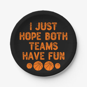 I Just Hope Both Teams Have Fun - Basketball Fan Paper Plate