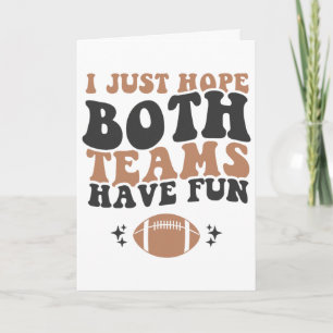 I Just Hope Both Teams Have Fun Funny American Foo Card