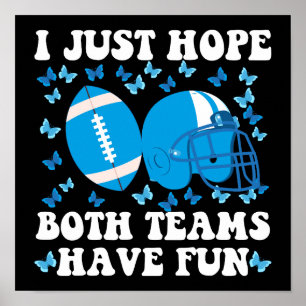 I Just Hope Both Teams Have Fun Funny Football Poster