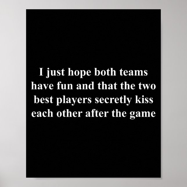 I Just Hope Both Teams Have Fun Funny  Poster (Front)