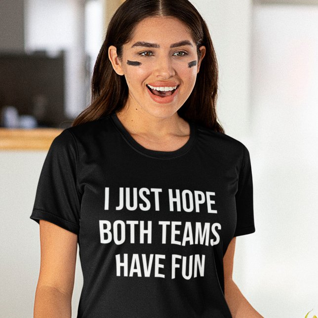 I Just Hope Both Teams Have Fun Funny spectator T-Shirt (Creator Uploaded)