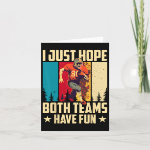 I Just Hope Both Teams Have Fun Love Football  Card