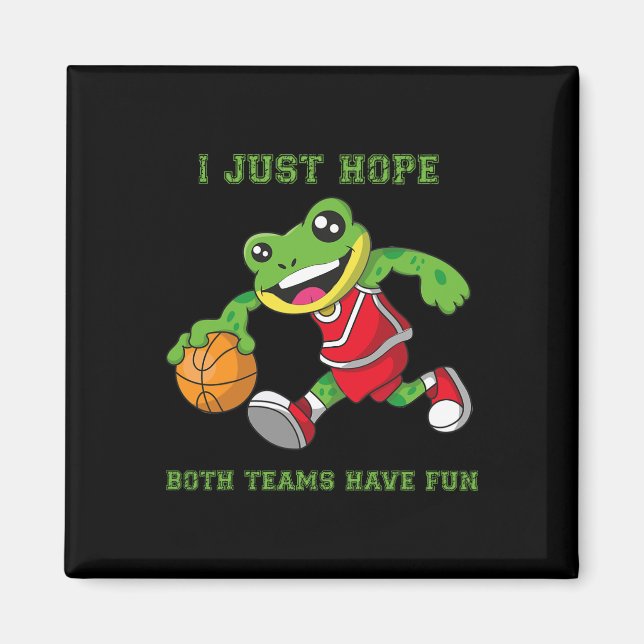 I Just Hope Both Teams Have Fun  Magnet (Front)