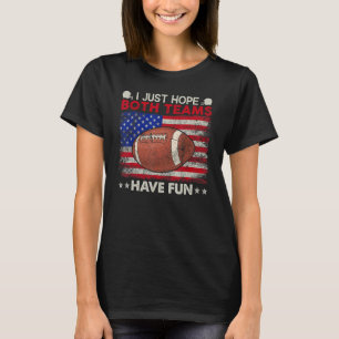 I Just Hope Both Teams Have Fun Men Or Women  Foot T-Shirt