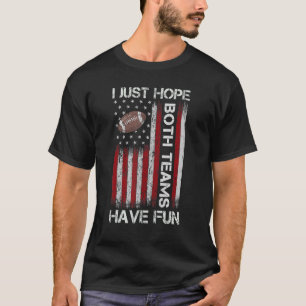 I Just Hope Both Teams Have Fun Men Or Women  Foot T-Shirt