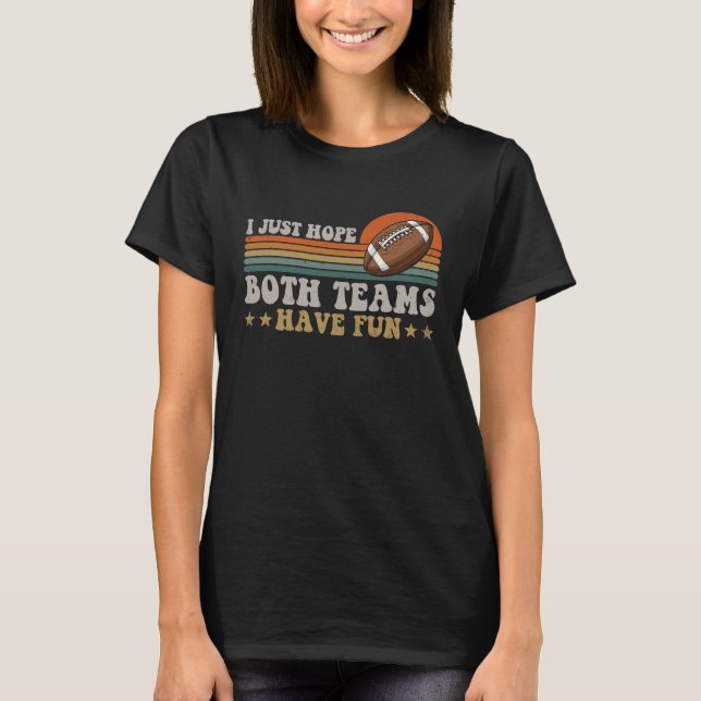 I Just Hope Both Teams Have Fun Men Or Women  Foot T-Shirt (Front)