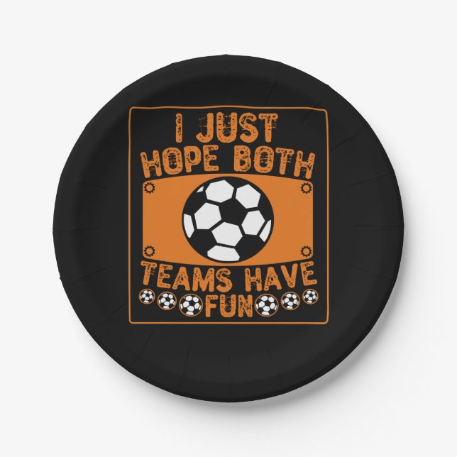 I Just Hope Both Teams Have Fun Paper Plate (Front)