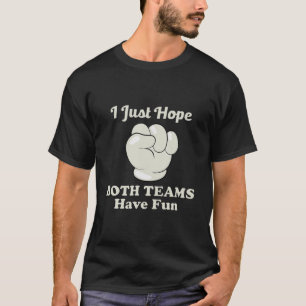 I Just Hope Both Teams Have Fun S; Sport Retro Vin T-Shirt