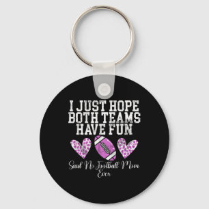 I Just Hope Both Teams Have Fun Said No Football M Key Ring