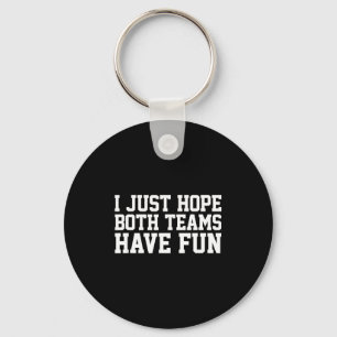 I Just Hope Both Teams Have Fun Small Key Ring