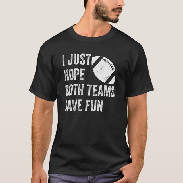 I Just Hope Both Teams Have Fun Tees Game Day Foot (Front)