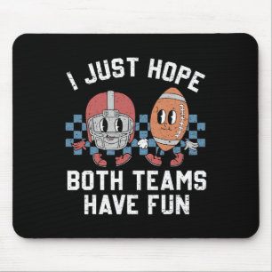 I Just Hope Both Teams Have Fun Vintage Football L Mouse Pad