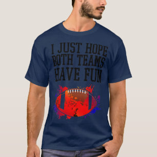 I Just Hope Both Teams Have Fun Vintage Funny  (9) T-Shirt