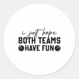 I Just Hope Both Teams Have Fun White Tee Sketll L Classic Round Sticker
