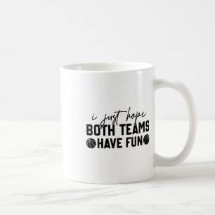 I Just Hope Both Teams Have Fun White Tee Sketll L Coffee Mug
