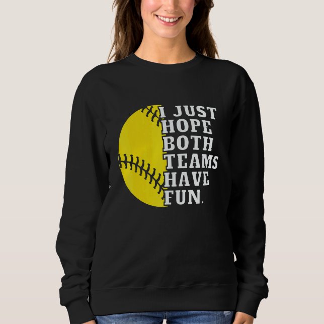 I Just Hope Both Teams Have Fun Women Or Men   Sof Sweatshirt (Front)