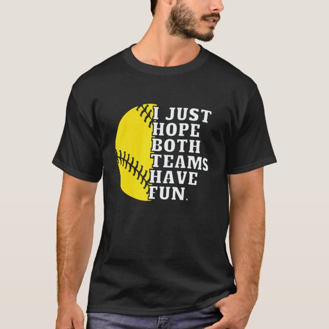 I Just Hope Both Teams Have Fun Women Or Men   Sof T-Shirt (Front)