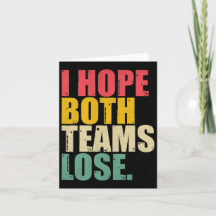 I Just Hope Both Teams Lose Fun American Football Card
