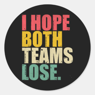 I Just Hope Both Teams Lose Fun American Football Classic Round Sticker