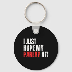 I Just Hope My Parlay Hit Sports Betting Football  Key Ring