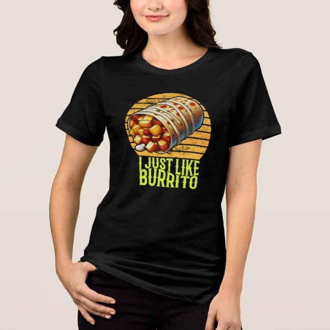 i just like burrito Tri-Blend shirt (Front)
