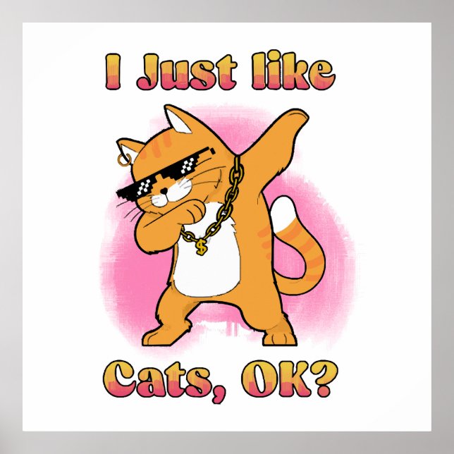 I Just Like Cats, OK Dabbing Cat Poster (Front)
