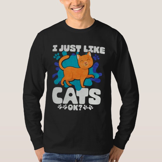 I Just Like Cats Ok T-Shirt (Front)