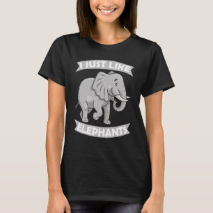 I Just Like Elephants Zoo Circus Elephant conserva T-Shirt